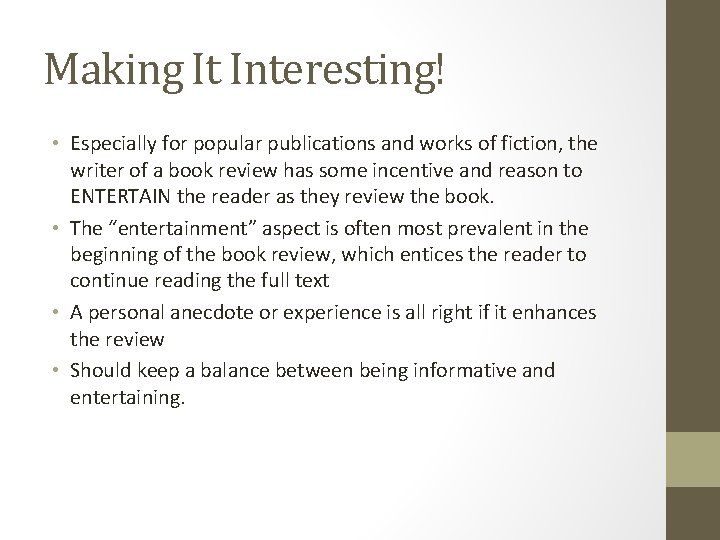 Making It Interesting! • Especially for popular publications and works of fiction, the writer