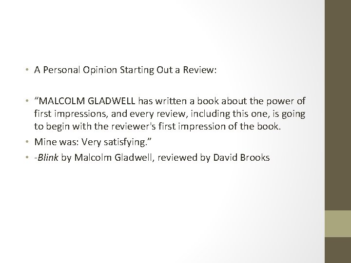  • A Personal Opinion Starting Out a Review: • “MALCOLM GLADWELL has written