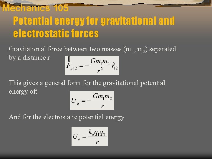 Mechanics 105 Potential energy for gravitational and electrostatic forces Gravitational force between two masses