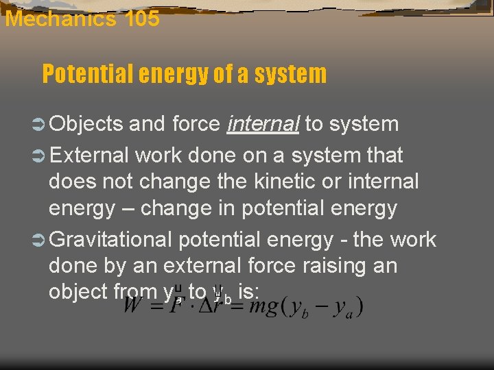 Mechanics 105 Potential energy of a system Ü Objects and force internal to system