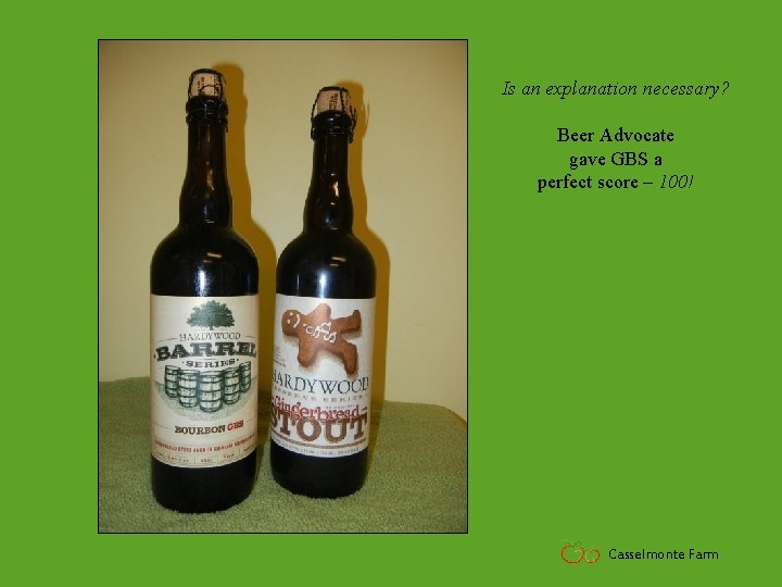 Is an explanation necessary? Beer Advocate gave GBS a perfect score – 100! Casselmonte