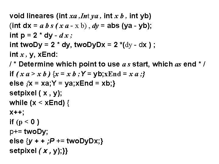 void lineares (int xa , Int ya , int x b , int yb)