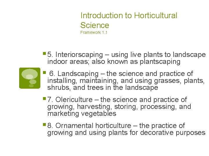 Introduction to Horticultural Science Framework 1. 1 § 5. Interiorscaping – using live plants Introduction to Horticultural Science Framework 1. 1 § 5. Interiorscaping – using live plants
