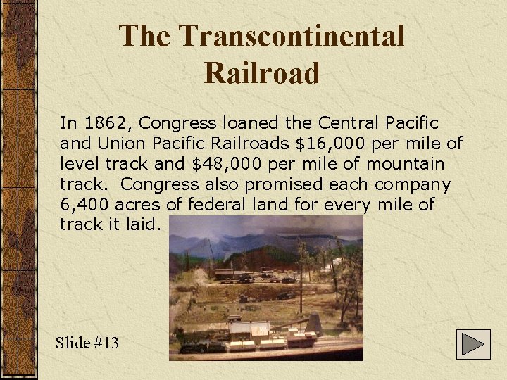 The Transcontinental Railroad In 1862, Congress loaned the Central Pacific and Union Pacific Railroads