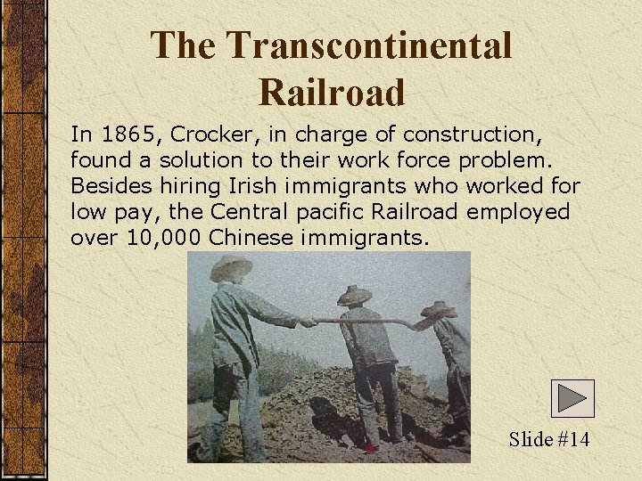 The Transcontinental Railroad In 1865, Crocker, in charge of construction, found a solution to