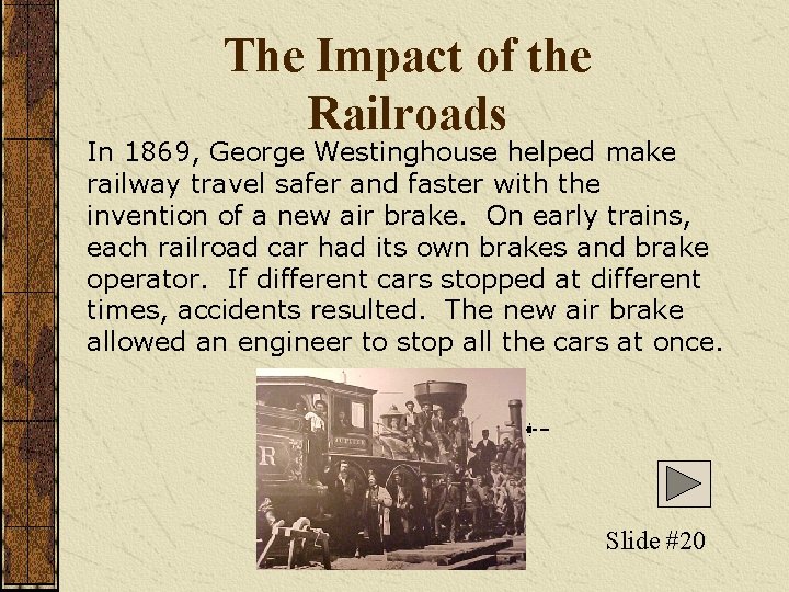 The Impact of the Railroads In 1869, George Westinghouse helped make railway travel safer