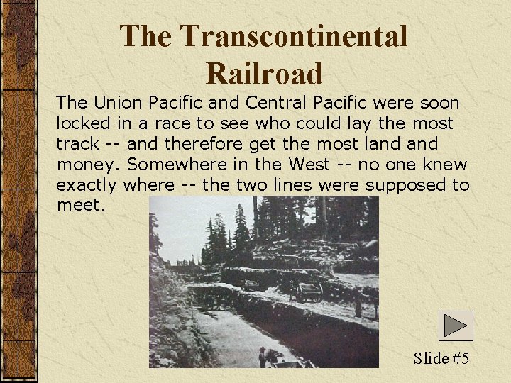 The Transcontinental Railroad The Union Pacific and Central Pacific were soon locked in a