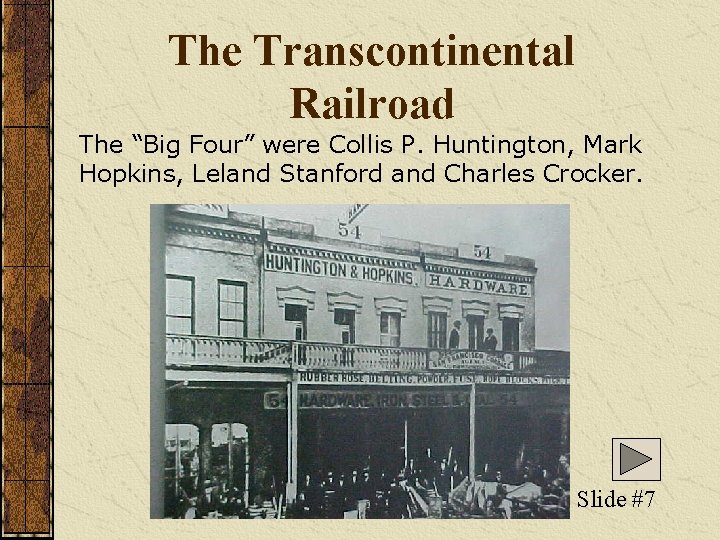 The Transcontinental Railroad The “Big Four” were Collis P. Huntington, Mark Hopkins, Leland Stanford