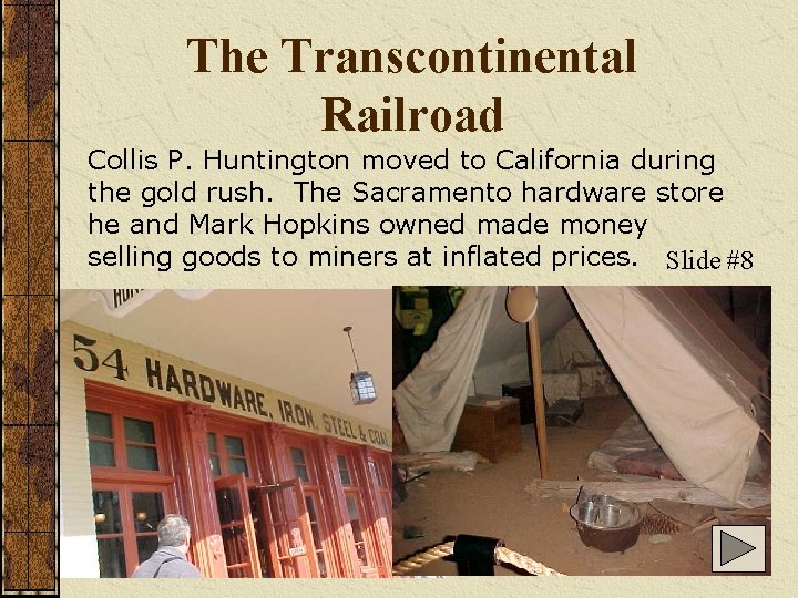 The Transcontinental Railroad Collis P. Huntington moved to California during the gold rush. The