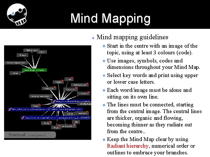 Mind Mapping Mind mapping guidelines Start in the centre with an image of the