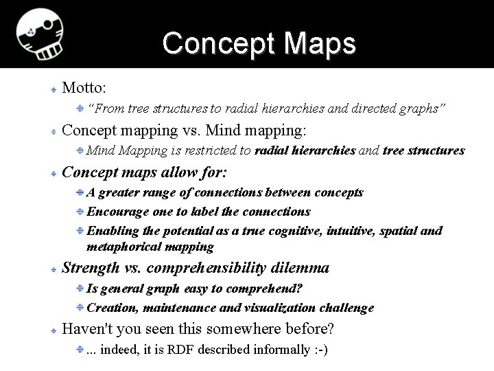 Concept Maps Motto: “From tree structures to radial hierarchies and directed graphs” Concept mapping