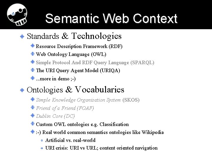 Semantic Web Context Standards & Technologies Resource Description Framework (RDF) Web Ontology Language (OWL)