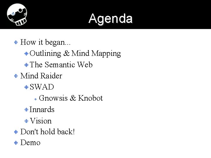 Agenda How it began. . . Outlining & Mind Mapping The Semantic Web Mind