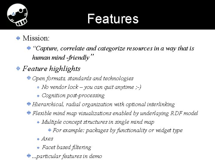 Features Mission: “Capture, correlate and categorize resources in a way that is human mind