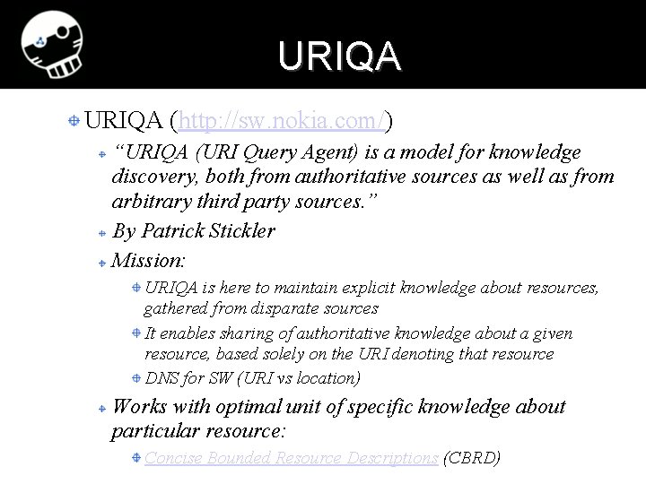 URIQA (http: //sw. nokia. com/) “URIQA (URI Query Agent) is a model for knowledge