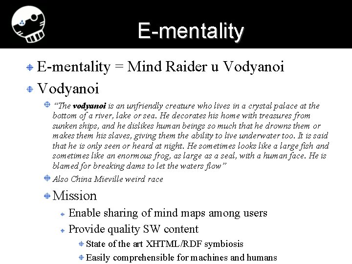 E-mentality = Mind Raider u Vodyanoi “The vodyanoi is an unfriendly creature who lives