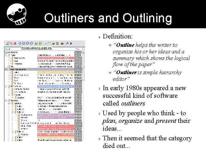 Outliners and Outlining Definition: “Outline helps the writer to organize his or her ideas