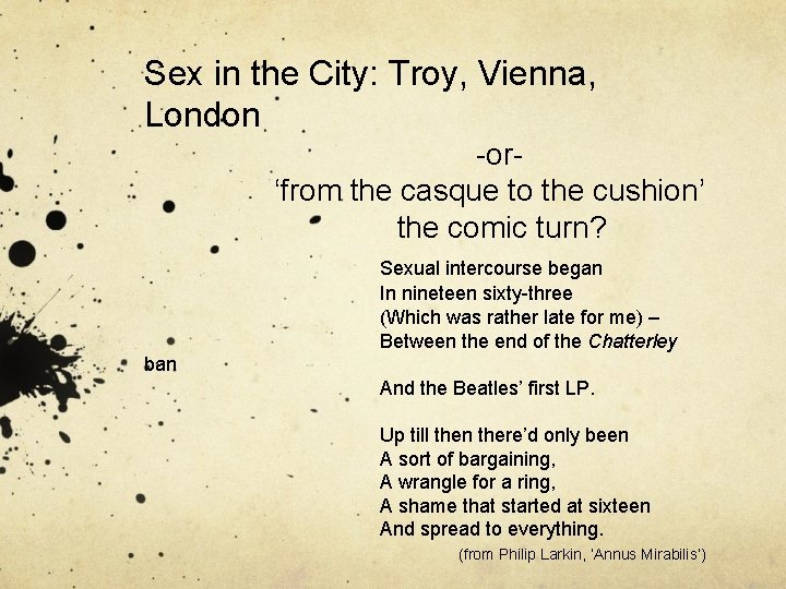 Sex in the City: Troy, Vienna, London -or‘from the casque to the cushion’ the