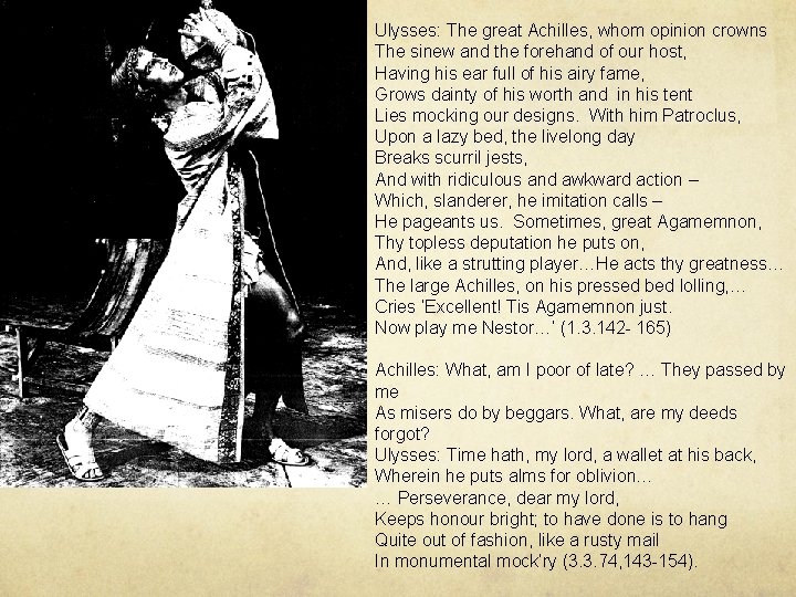 Ulysses: The great Achilles, whom opinion crowns The sinew and the forehand of our