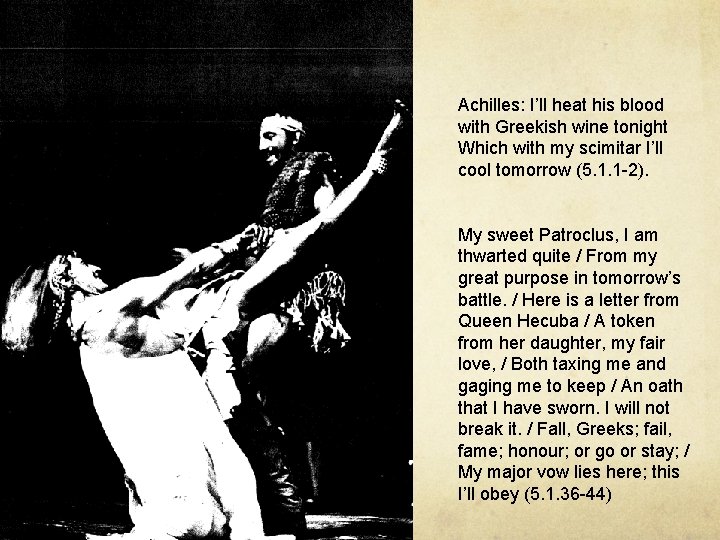 Achilles: I’ll heat his blood with Greekish wine tonight Which with my scimitar I’ll