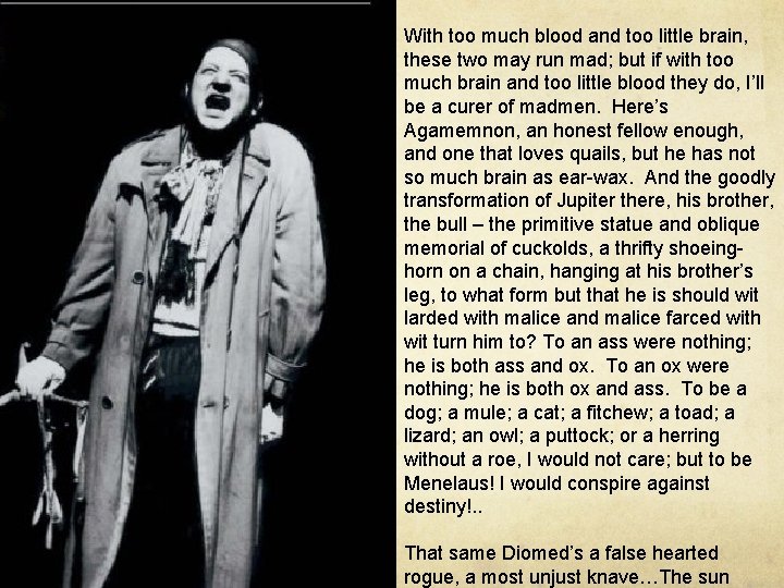 With too much blood and too little brain, these two may run mad; but