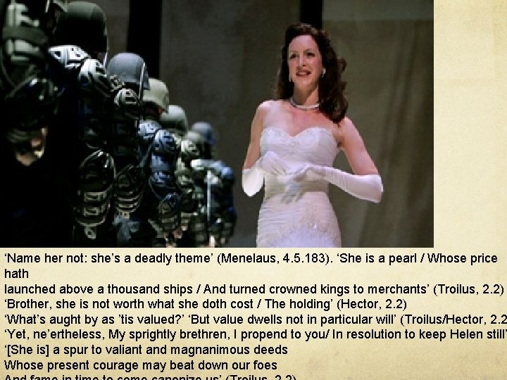 ‘Name her not: she’s a deadly theme’ (Menelaus, 4. 5. 183). ‘She is a