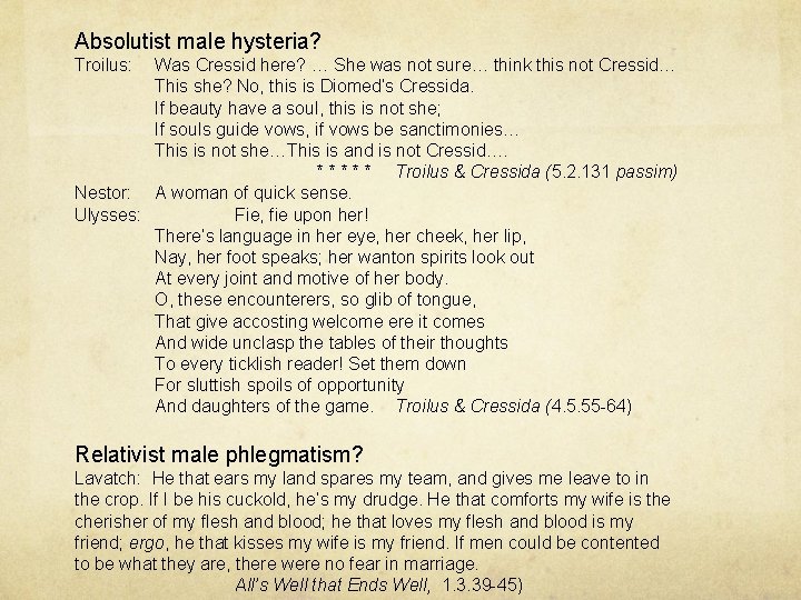 Absolutist male hysteria? Troilus: Was Cressid here? … She was not sure… think this