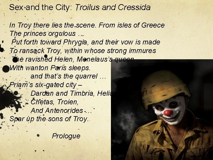 Sex and the City: Troilus and Cressida In Troy there lies the scene. From