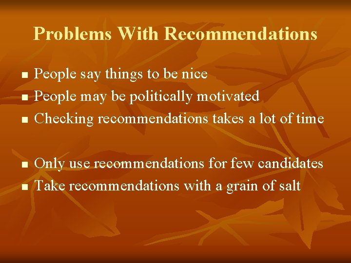 Problems With Recommendations n n n People say things to be nice People may