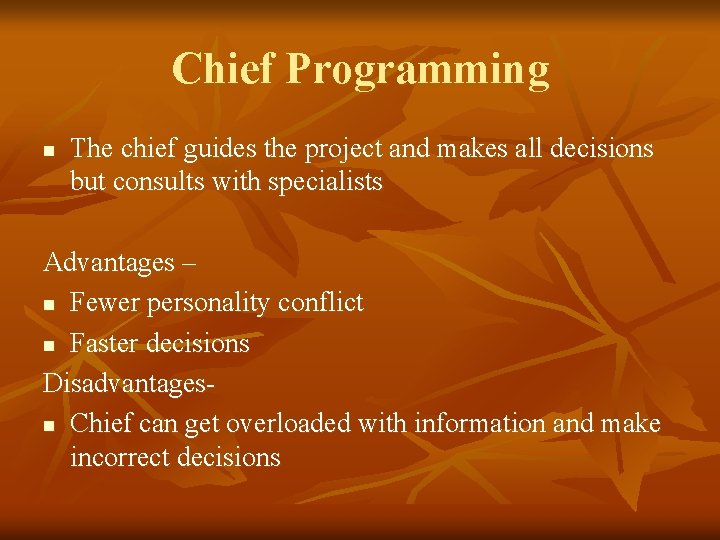 Chief Programming n The chief guides the project and makes all decisions but consults