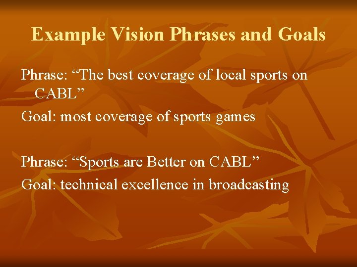 Example Vision Phrases and Goals Phrase: “The best coverage of local sports on CABL”