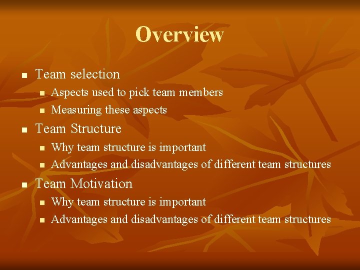 Overview n Team selection n Team Structure n n n Aspects used to pick