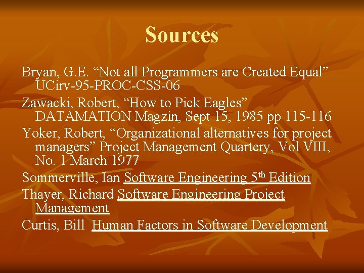 Sources Bryan, G. E. “Not all Programmers are Created Equal” UCirv-95 -PROC-CSS-06 Zawacki, Robert,