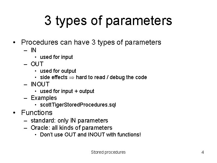 3 types of parameters • Procedures can have 3 types of parameters – IN