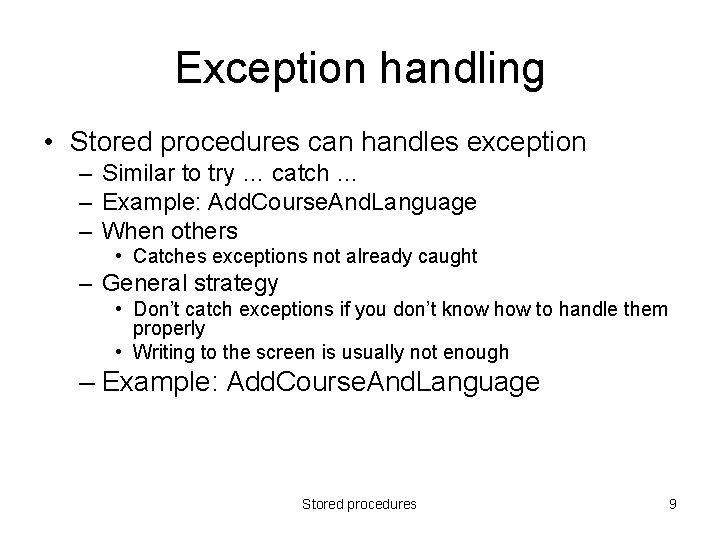 Exception handling • Stored procedures can handles exception – Similar to try … catch