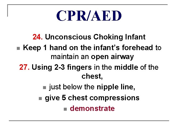 CPR/AED 24. Unconscious Choking Infant n Keep 1 hand on the infant’s forehead to