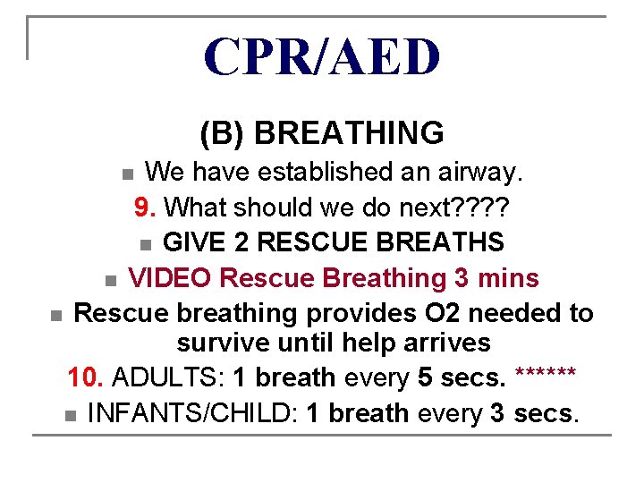 CPR/AED (B) BREATHING We have established an airway. 9. What should we do next?