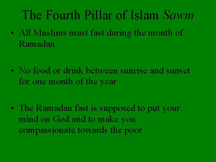 The Fourth Pillar of Islam Sawm • All Muslims must fast during the month