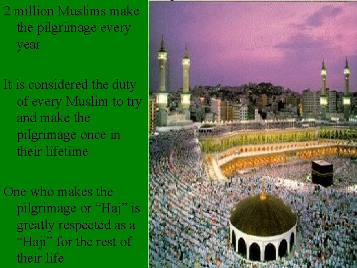 2 million Muslims make the pilgrimage every year It is considered the duty of