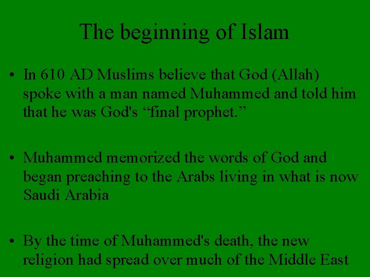 The beginning of Islam • In 610 AD Muslims believe that God (Allah) spoke