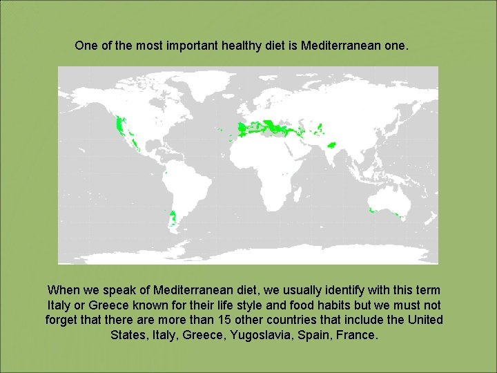One of the most important healthy diet is Mediterranean one. When we speak of