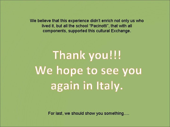 We believe that this experience didn’t enrich not only us who lived it, but