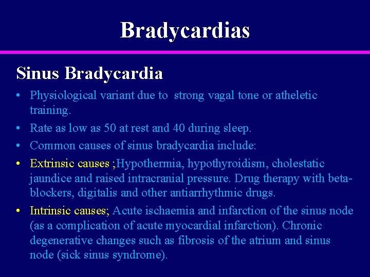 Bradycardias Sinus Bradycardia • Physiological variant due to strong vagal tone or atheletic training.