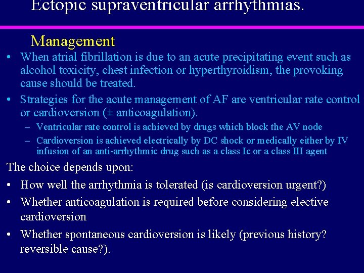 Ectopic supraventricular arrhythmias. Management • When atrial fibrillation is due to an acute precipitating