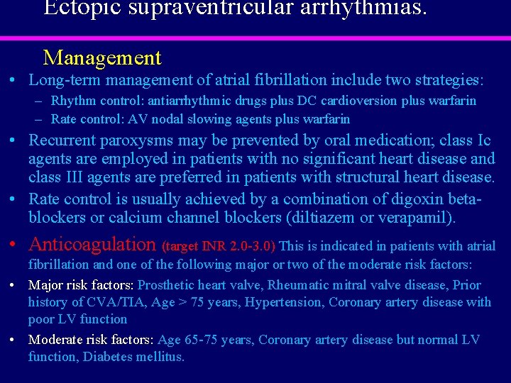 Ectopic supraventricular arrhythmias. Management • Long-term management of atrial fibrillation include two strategies: –