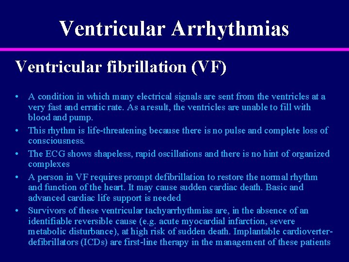 Ventricular Arrhythmias Ventricular fibrillation (VF) • A condition in which many electrical signals are