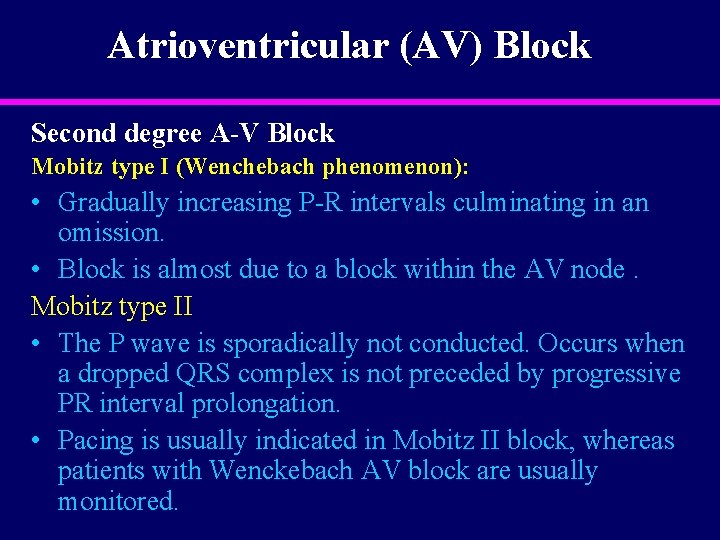 Atrioventricular (AV) Block Second degree A-V Block Mobitz type I (Wenchebach phenomenon): • Gradually
