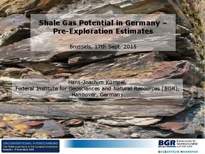 Shale Gas Potential in Germany – Pre-Exploration Estimates Brussels, 17 th Sept. 2015 Hans-Joachim