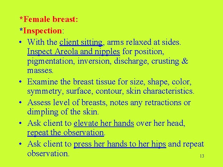 *Female breast: *Inspection: • With the client sitting, arms relaxed at sides. Inspect Areola