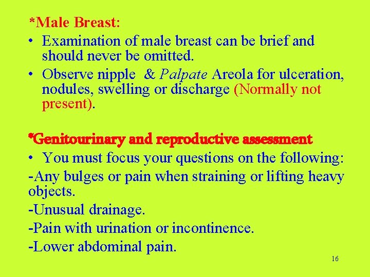 *Male Breast: • Examination of male breast can be brief and should never be